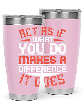 Act as if what you do makes a difference It does Style 48#- volunteer- Tumbler