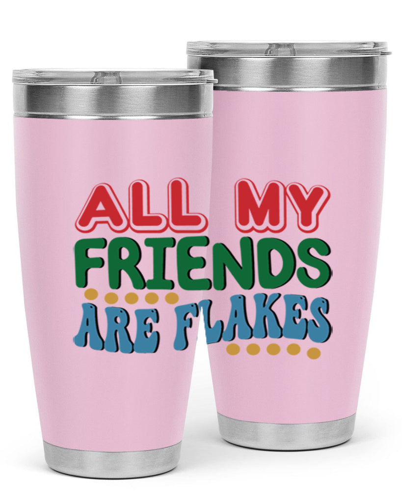 All My Friends Are Flakes 6#- winter- Tumbler