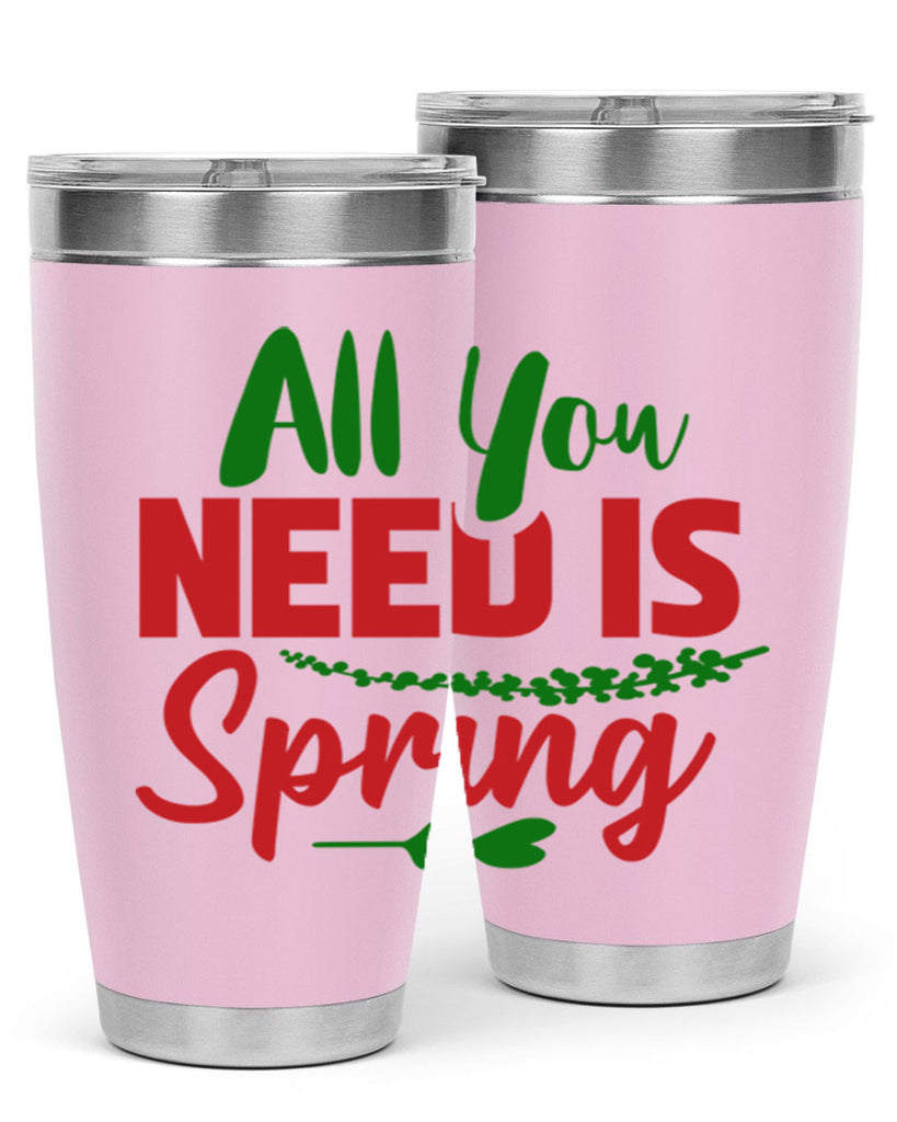 All You Need is Spring 17#- spring- Tumbler