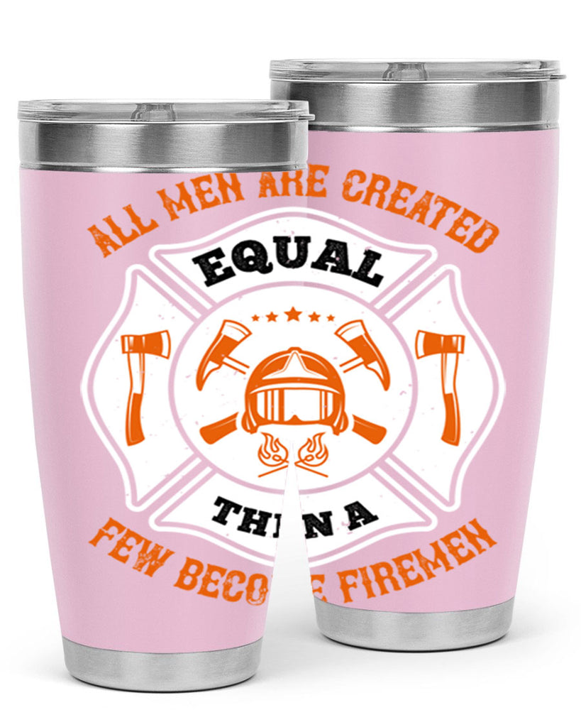 All men are created equal then a few become firemen Style 94#- fire fighter- tumbler