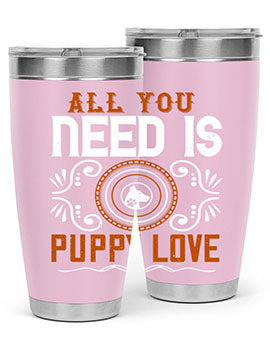All you need is puppy love Style 155#- dog- Tumbler