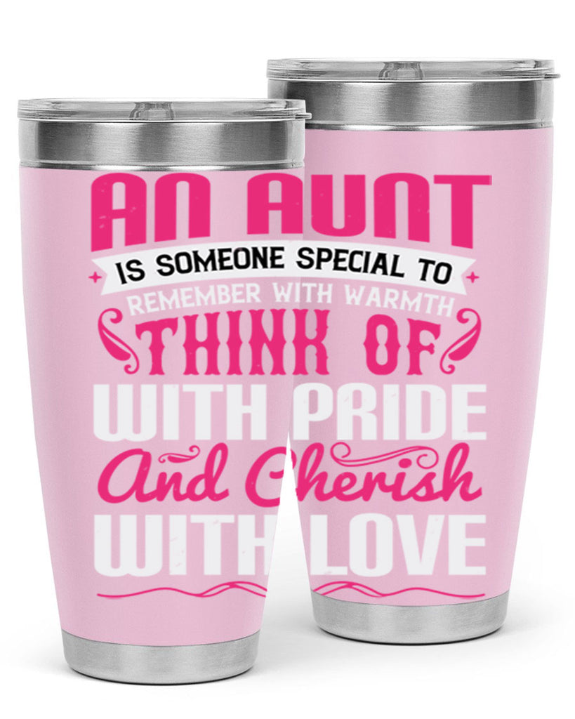 An aunt is someone special to remember with warmth think of Style 3#- aunt- Tumbler