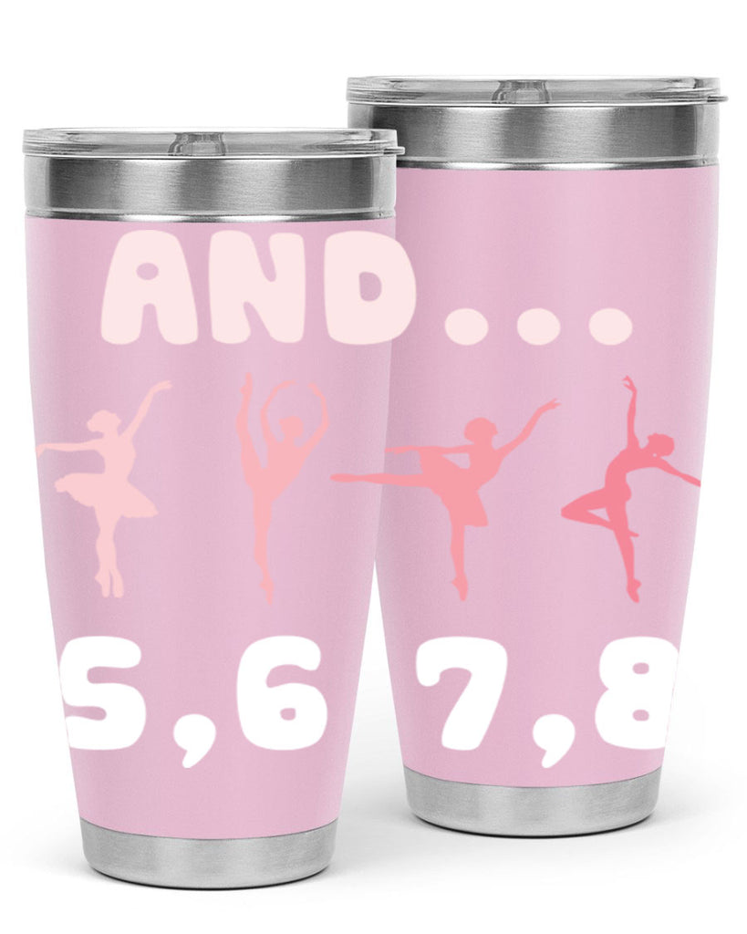 And 5 6 7 8  Ballet 12#- ballet- Tumbler