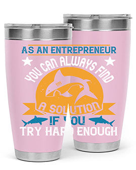 As an entrepreneur you can always find a solution if you try hard enough Style 96#- shark  fish- Tumbler