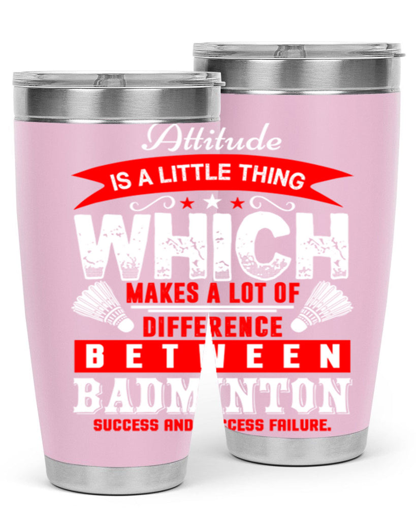 Attitude is a little thing that makes alot of difference 1453#- badminton- Tumbler