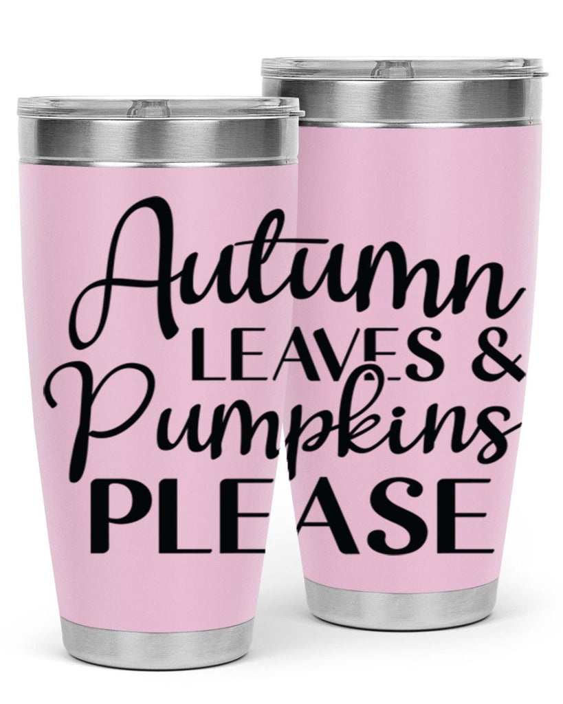 Autumn Leaves And Pumpkins Please 28#- fall- Tumbler