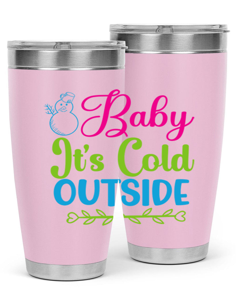 Baby Its Cold Outside 18#- winter- Tumbler