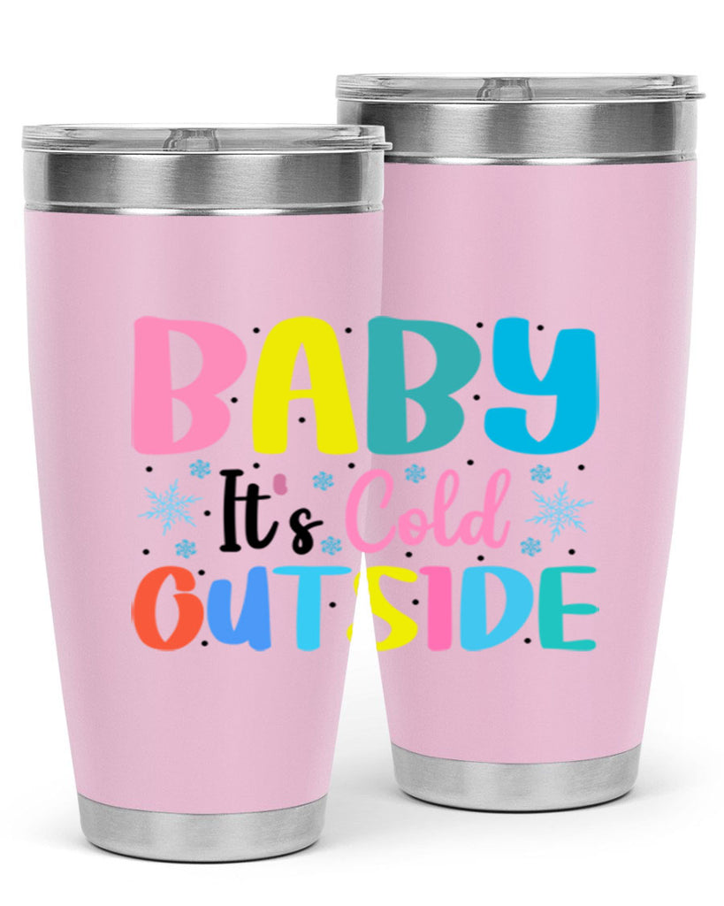 Baby Its Cold Outside 22#- winter- Tumbler