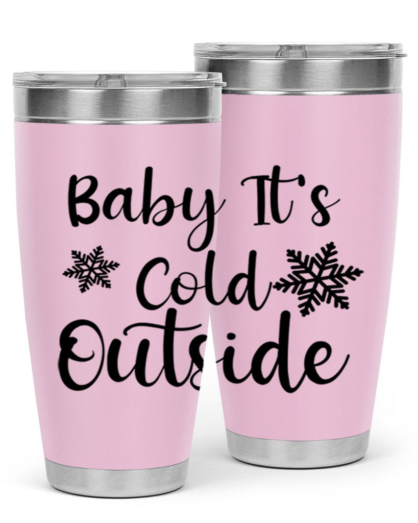 Baby Its Cold Outside 23#- winter- Tumbler