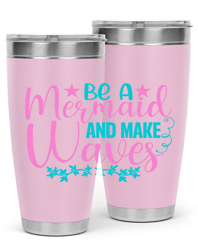 Be A Mermaid And Make Waves 47#- mermaid- Tumbler
