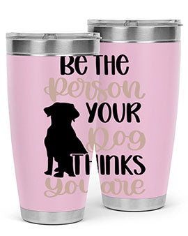 Be The Person Your Dog Style 34#- dog- Tumbler