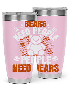 Bears need people. People need bears 46#- Bears- Tumbler