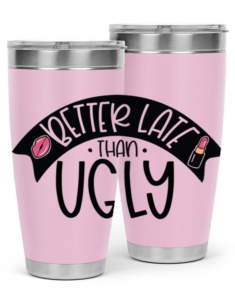 Better Late Than Ugly Style 132#- make up- Tumbler