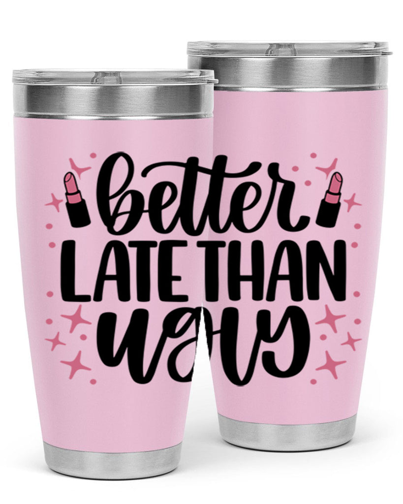 Better Late Than Ugly Style 133#- make up- Tumbler