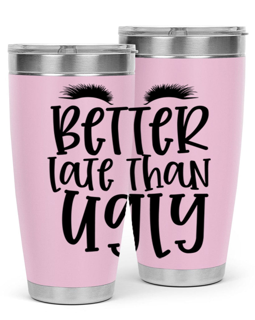 Better late than ugly design Style 249#- make up- Tumbler