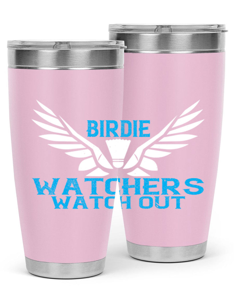 Birdie Watchers watch out 2323#- badminton- Tumbler