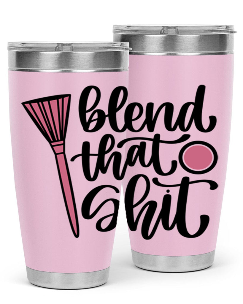 Blend That Shit Style 131#- make up- Tumbler