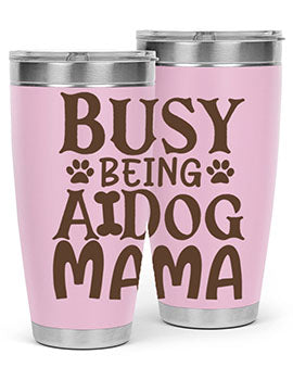 Busy Being A Dog Mama Style 124#- dog- Tumbler