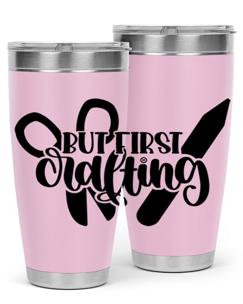 But First Crafting 44#- crafting- Tumbler