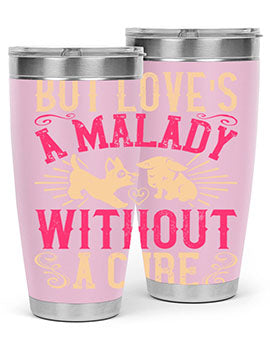 But loves a malady without a cure Style 6#- dog- Tumbler