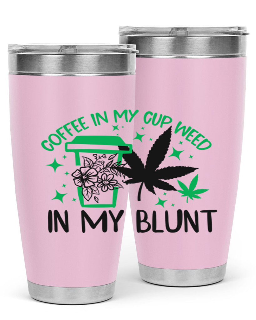 Coffee In my Cup Weed in my Blunt 62#- marijuana- Tumbler