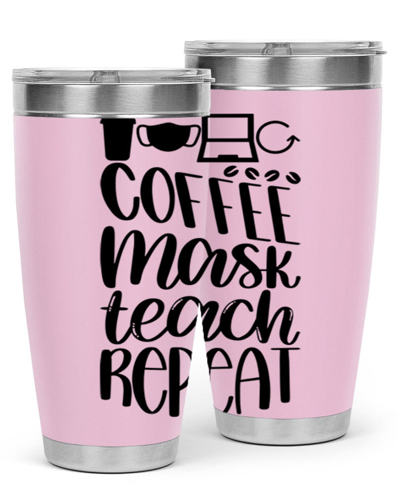 Coffee Mask Teach Repeat Style 84#- teacher- tumbler