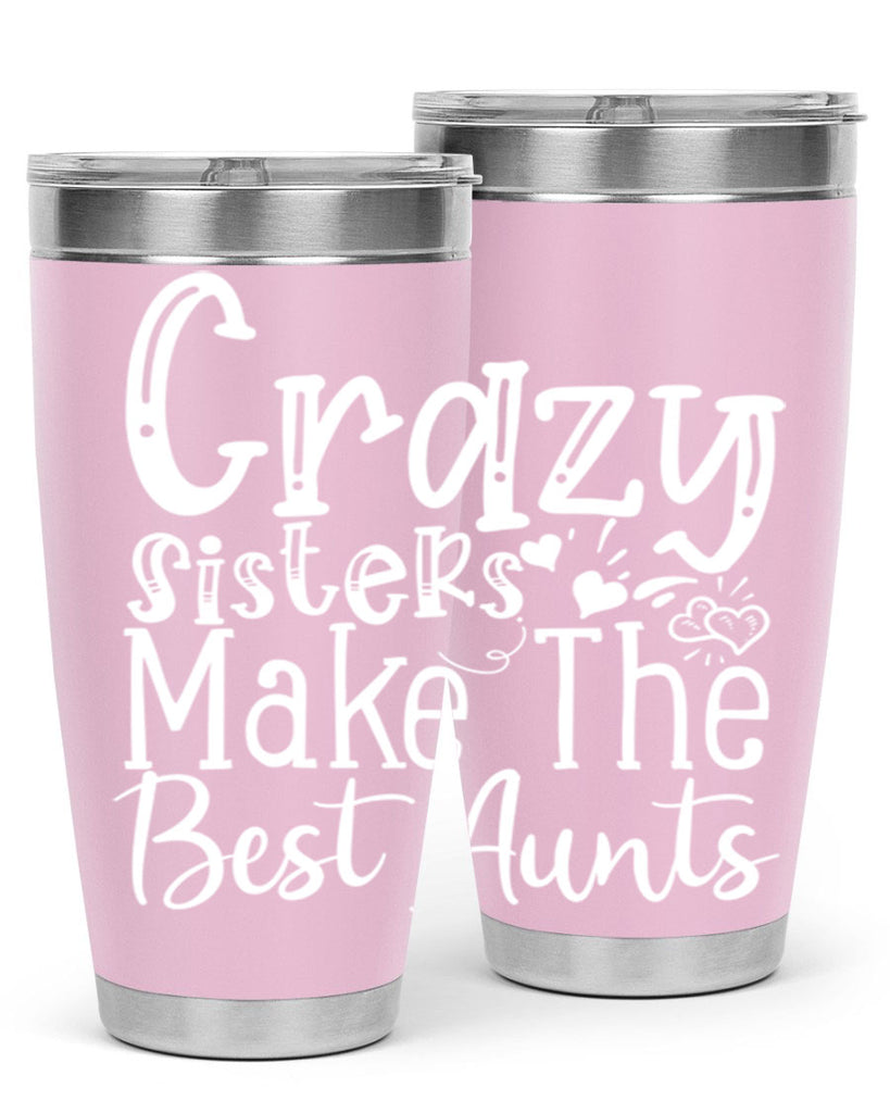 Crazy Sisters Make The Best Aunts Style 12#- aunt- Tumbler