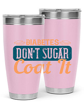 Diabetes Don’T Sugar Coat It Style 2#- diabetes- Tumbler