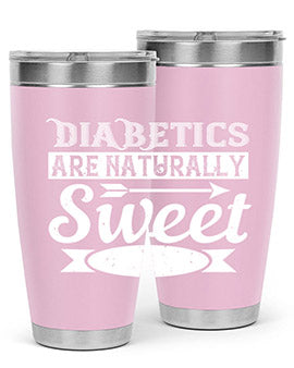 Diabetics Are Naturally Sweet Style 41#- diabetes- Tumbler
