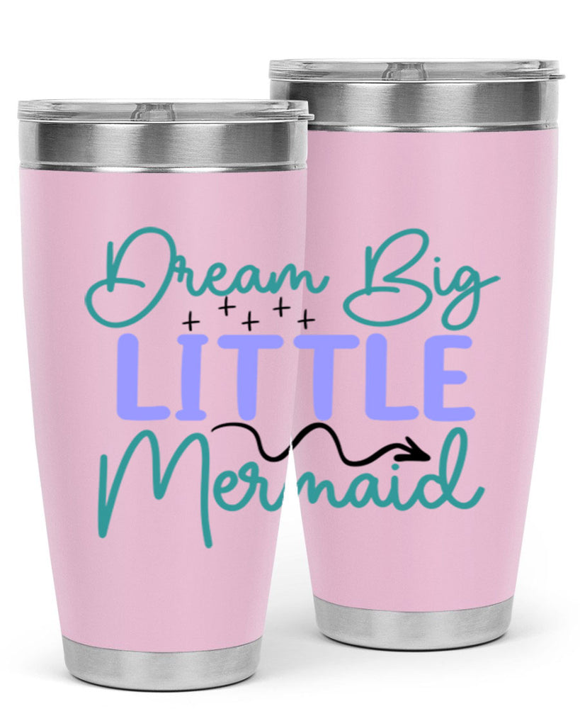 Dream Big Little Mermaid 118#- mermaid- Tumbler