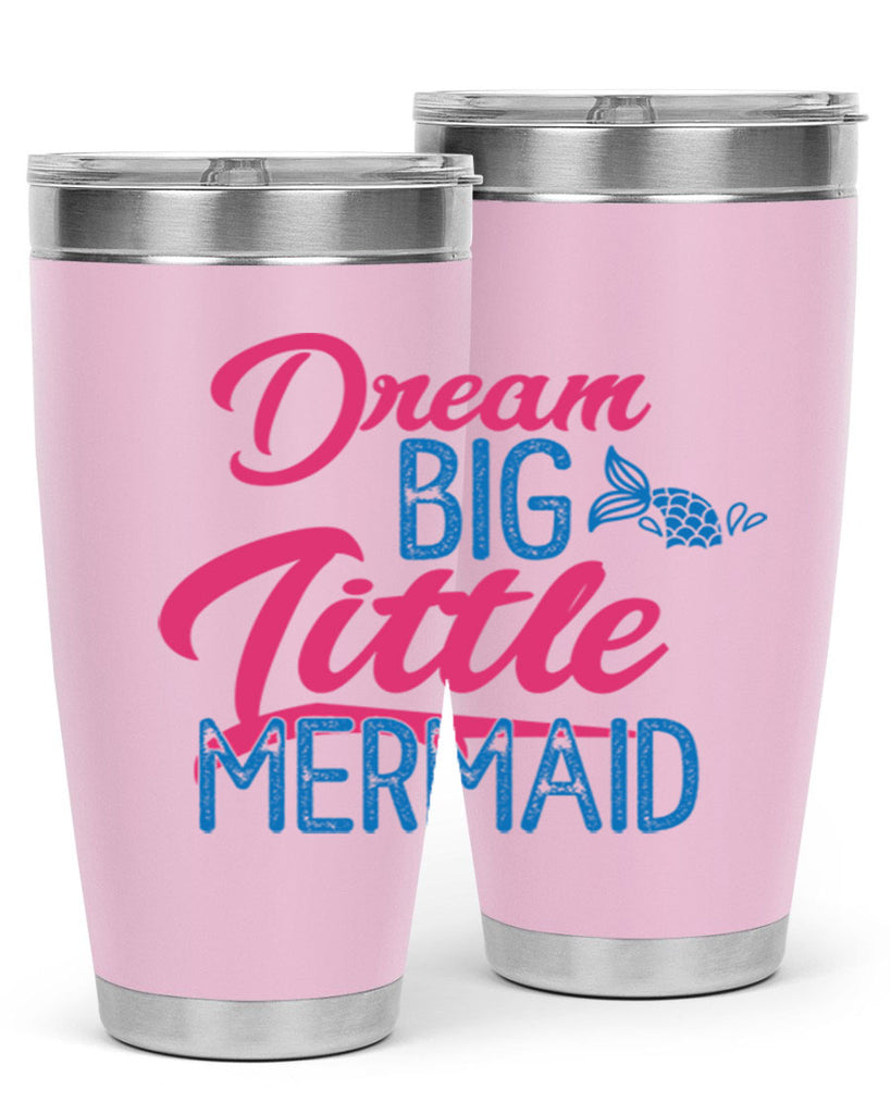Dream Big Little Mermaid 119#- mermaid- Tumbler