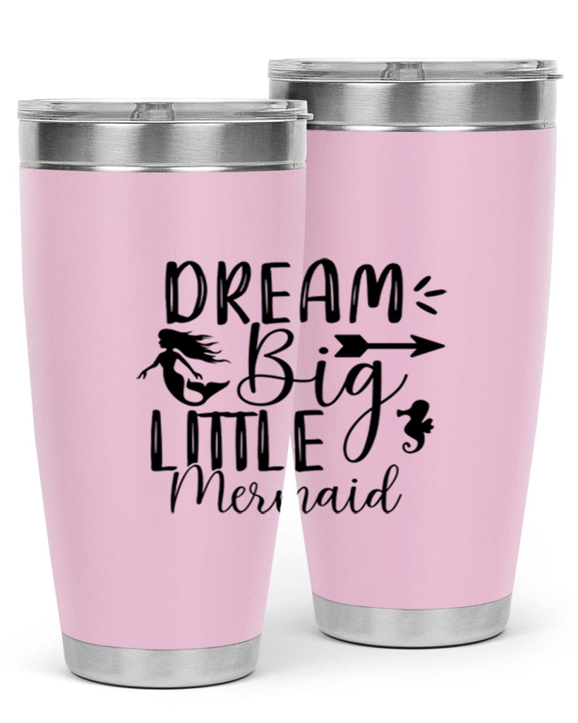 Dream Big Little Mermaid 120#- mermaid- Tumbler