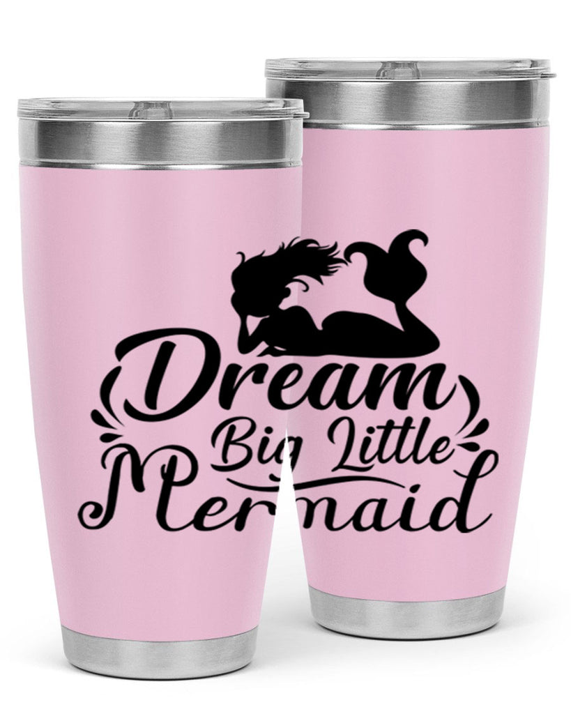 Dream Big Little Mermaid 121#- mermaid- Tumbler