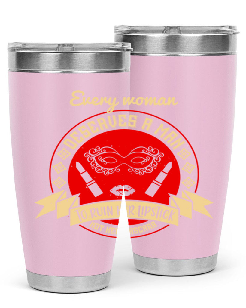 Every woman deserves a man to ruin her lipstick not her mascara Style 212#- make up- Tumbler
