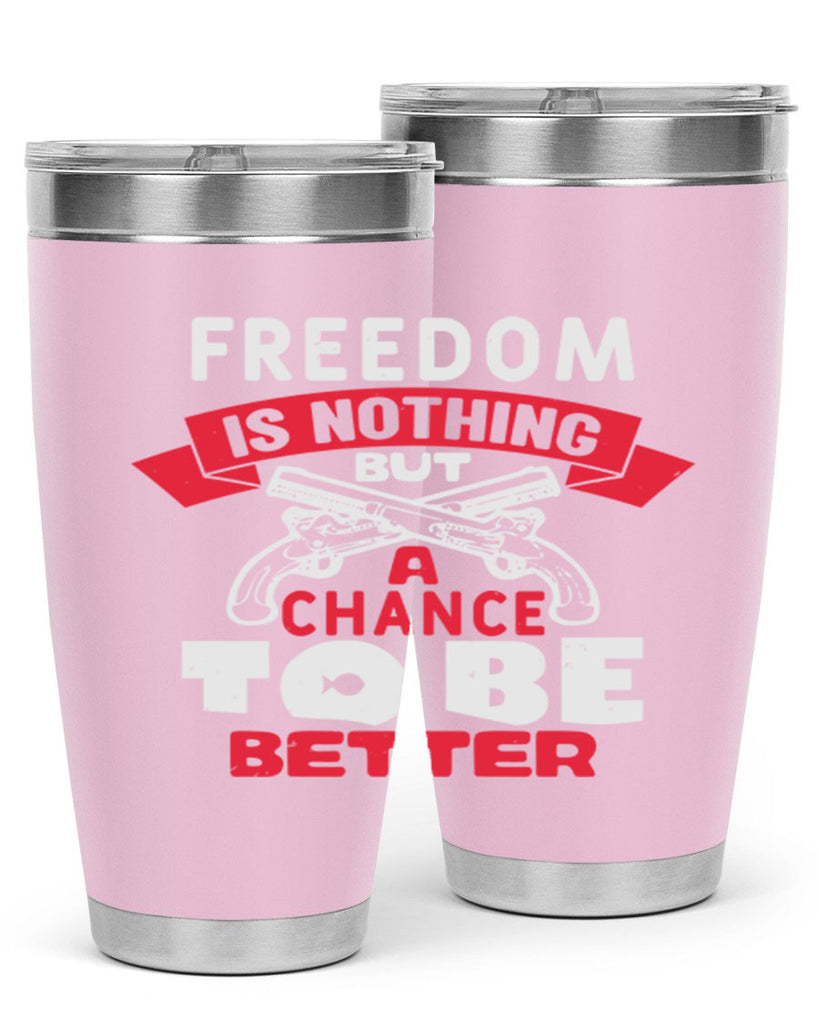 Freedom is nothing but a chance Style 4#- Fourt Of July- Tumbler