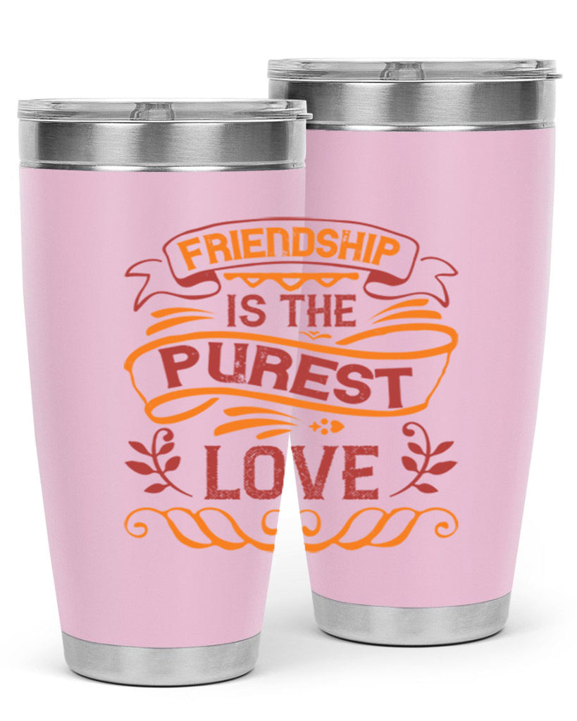 Friendship is the purest love Style 87#- Best Friend- Tumbler