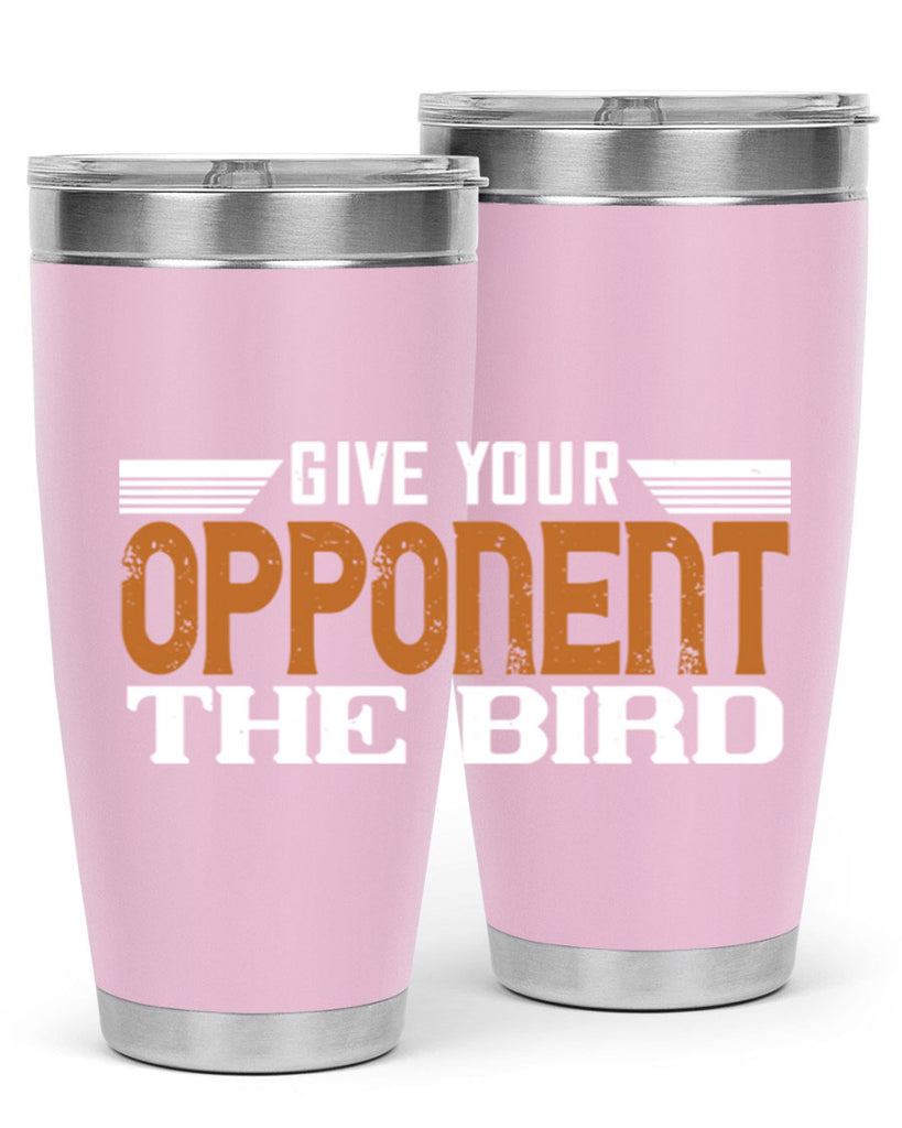 Give your opponent the bird 2268#- badminton- Tumbler