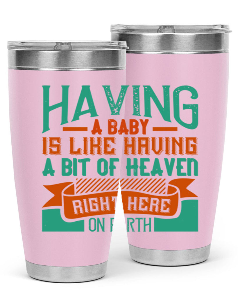 Having a baby is like having a bit of heaven right here on earth Style 121#- baby- tumbler