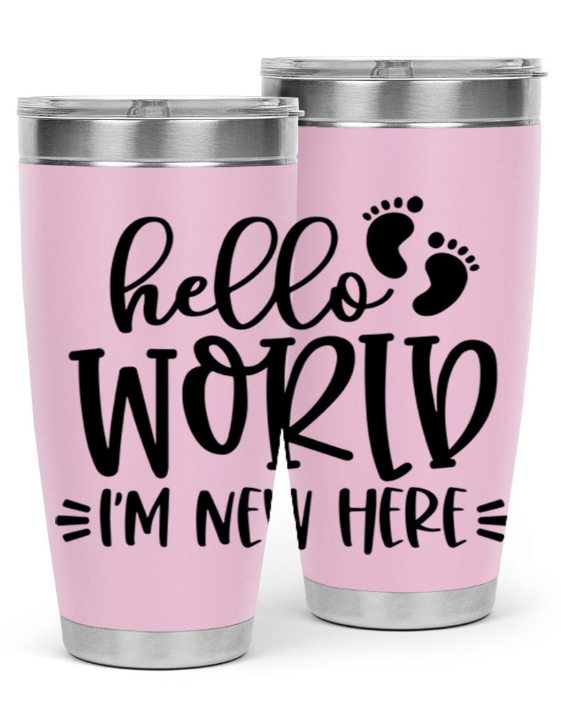 Hello World Im New Here Style 91#- baby- tumbler