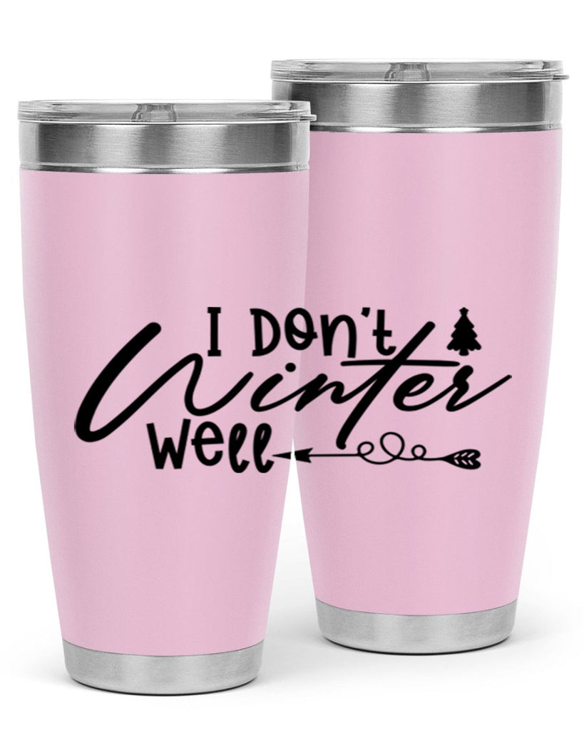 I Don t Winter Well 221#- winter- Tumbler