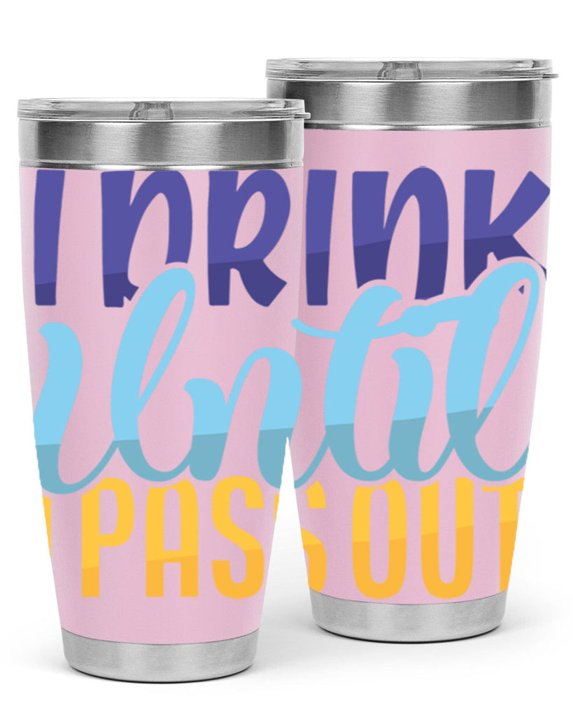 I Drink Until I Pass Out Style 258#- baby- tumbler