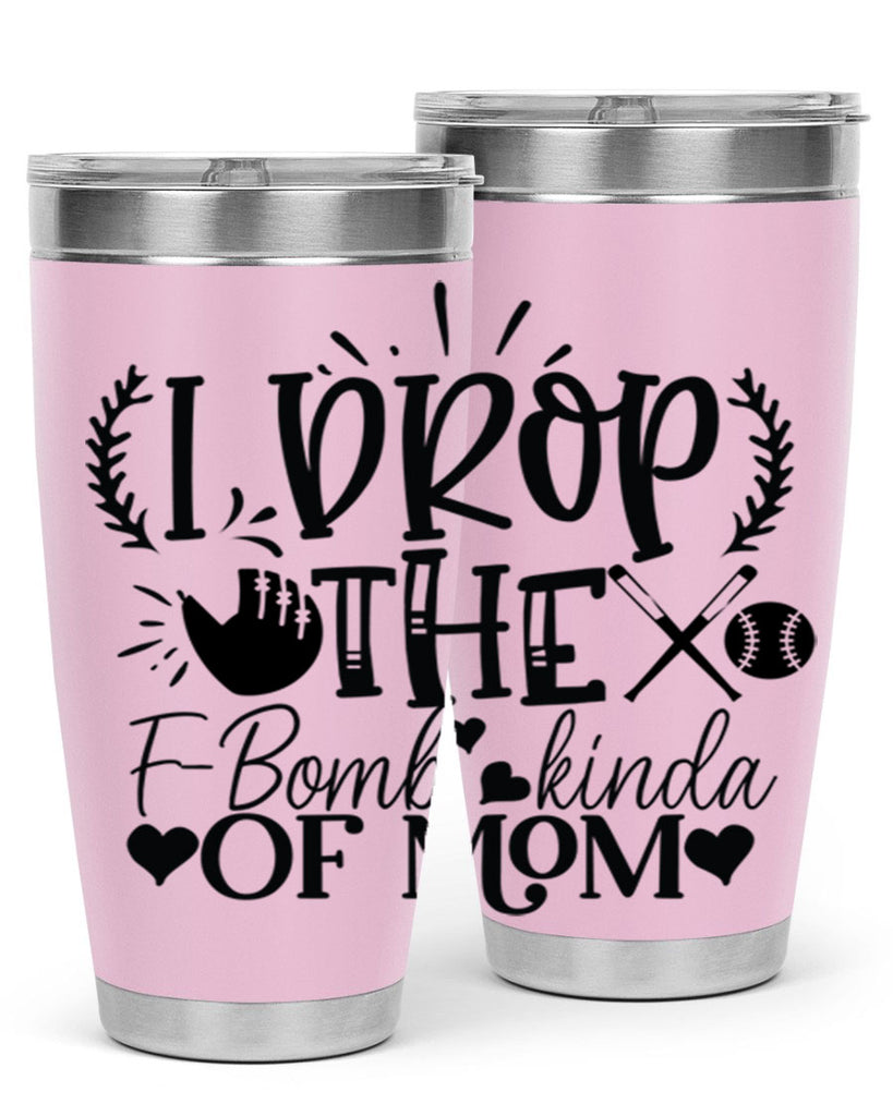 I Drop the FBomb kind of mom 2074#- baseball- Tumbler