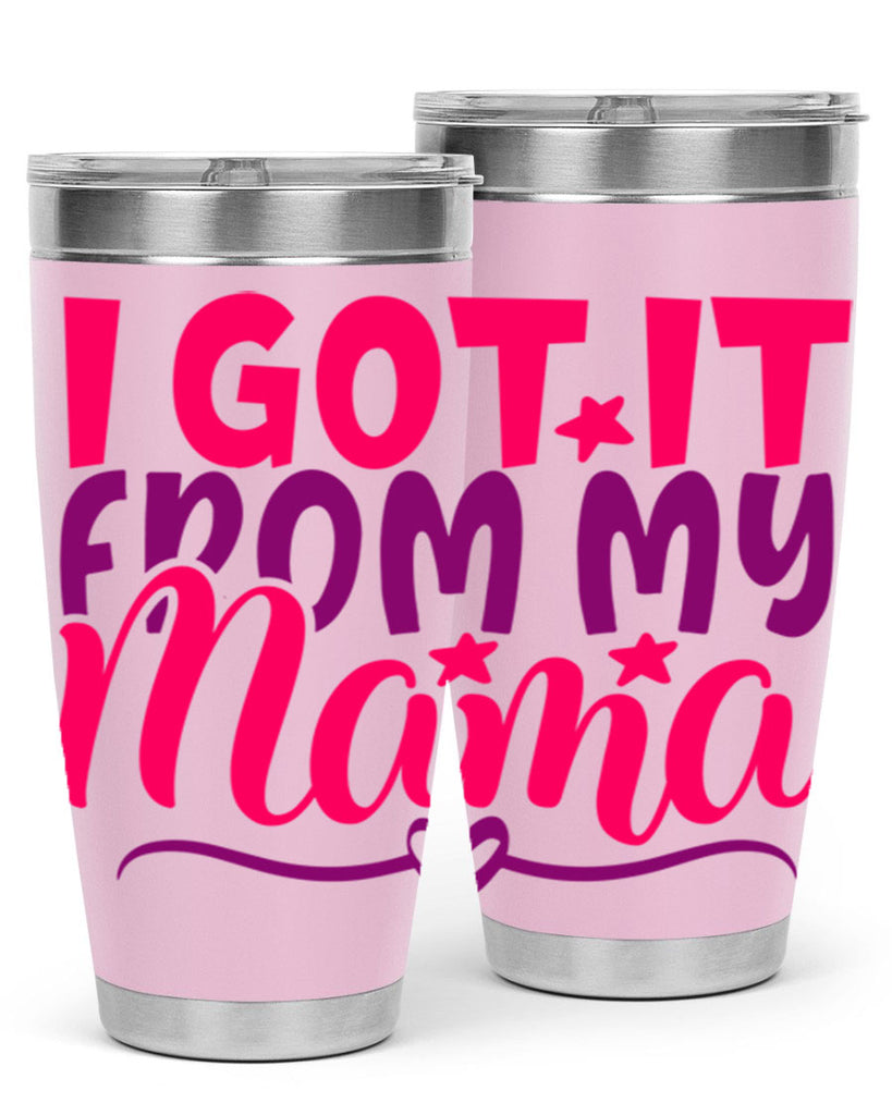 I Got It From My Mama Style 255#- baby- tumbler