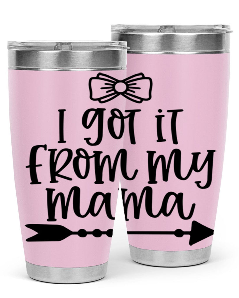 I Got It From My Mama Style 87#- baby- tumbler