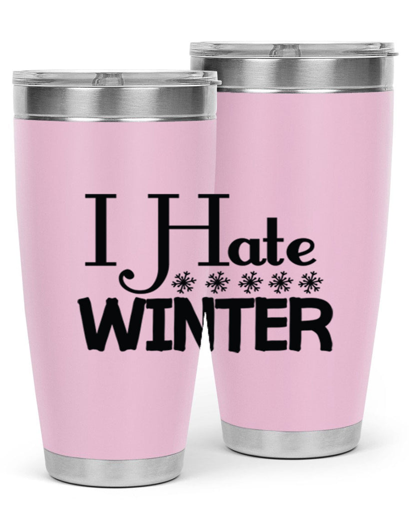 I Hate Winter 223#- winter- Tumbler