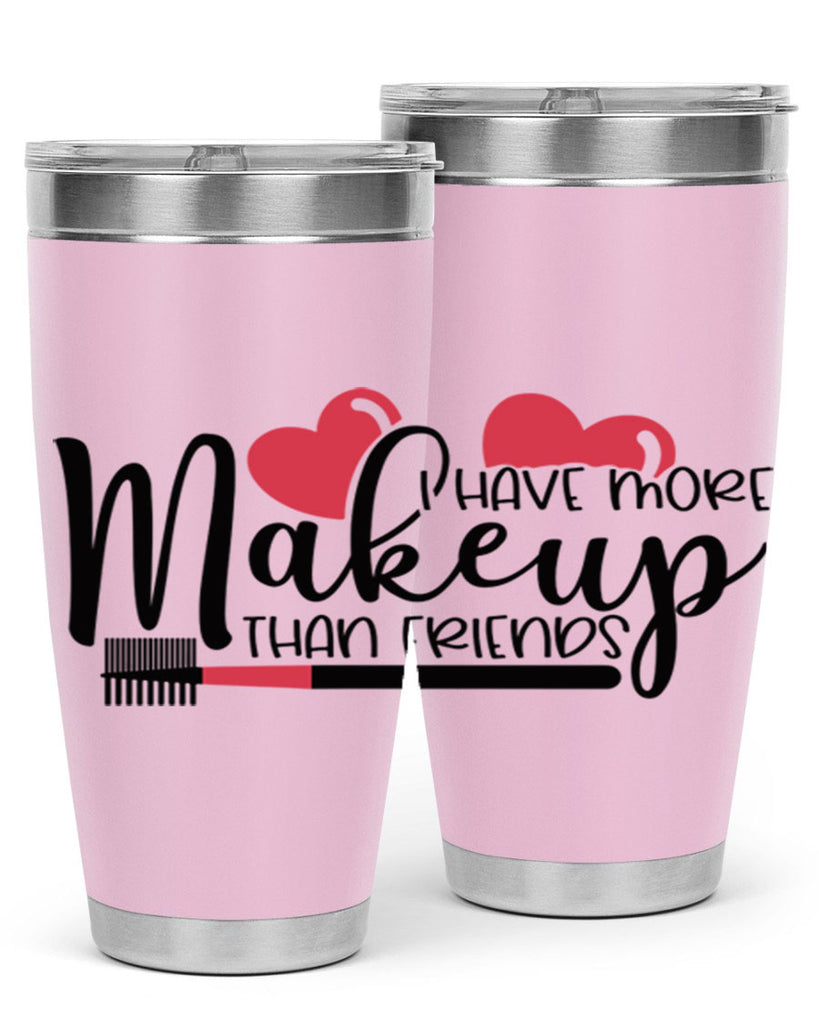 I Have More Makeup Than Friends Style 82#- make up- Tumbler