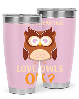 I Just Freaking Love Owls A TurtleRabbit 9#- owl- Tumblers