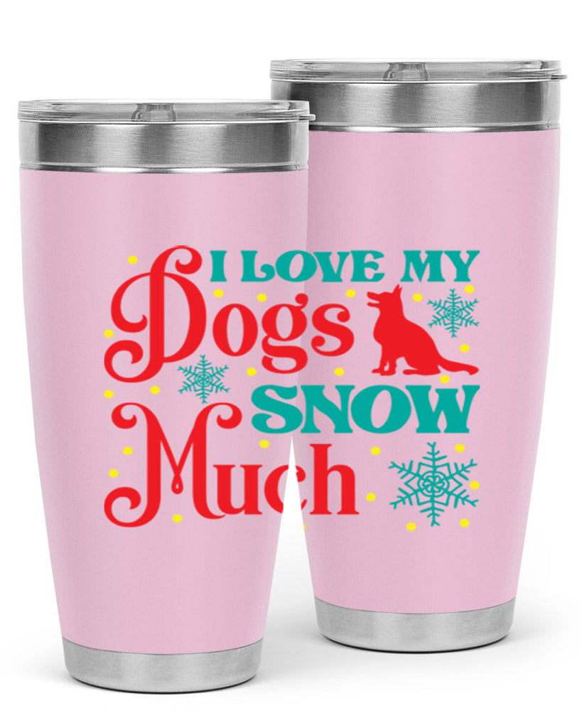 I Love My Dogs Snow 242#- winter- Tumbler