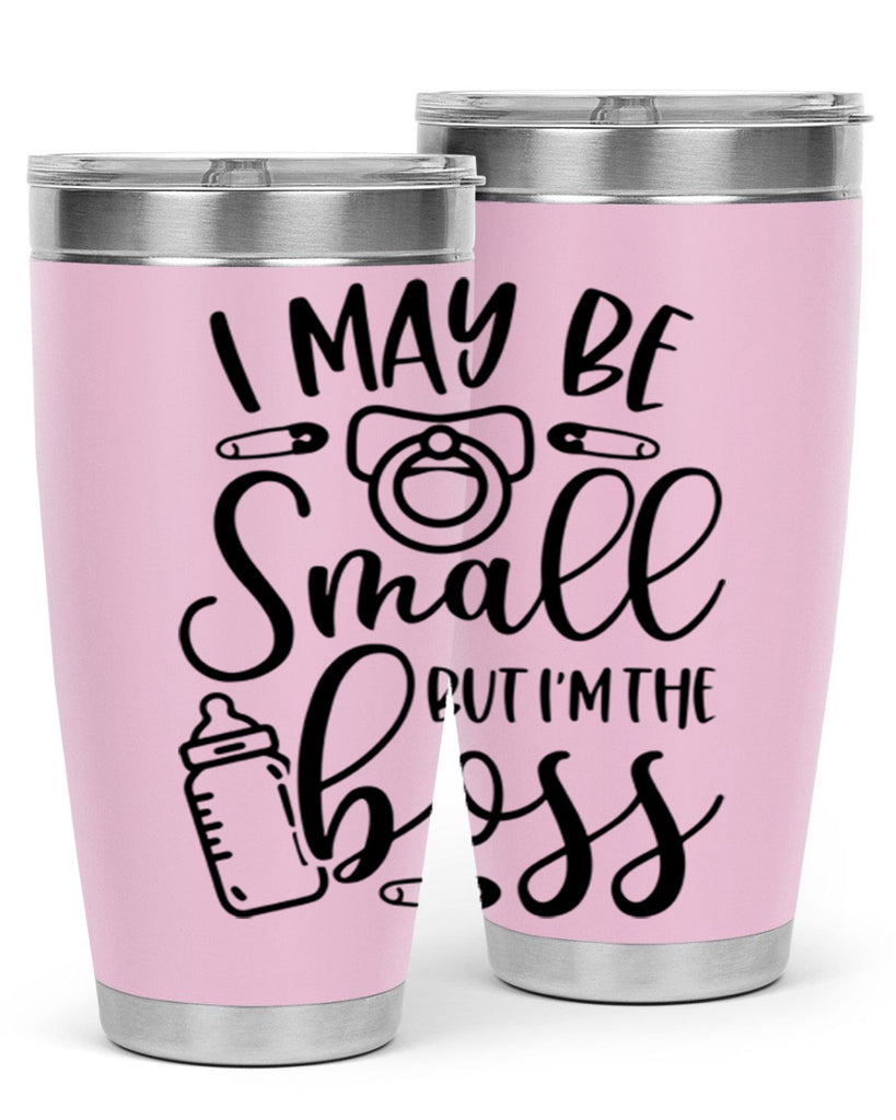 I May Be Small But Im The Boss Style 85#- baby- tumbler