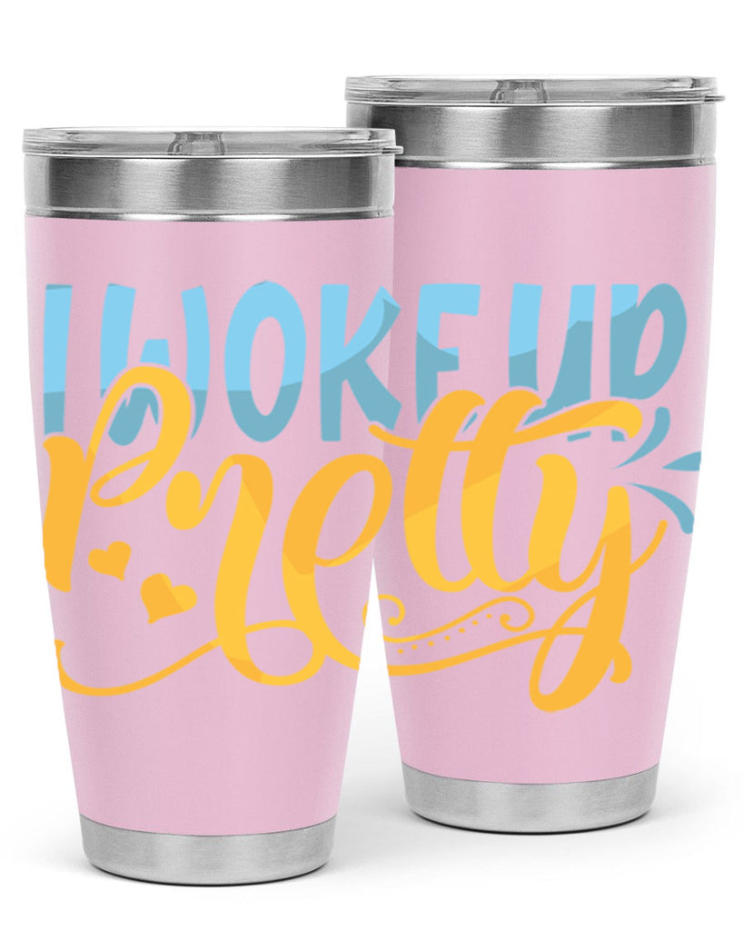 I Woke Up Pretty Style 245#- baby- tumbler
